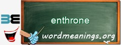 WordMeaning blackboard for enthrone